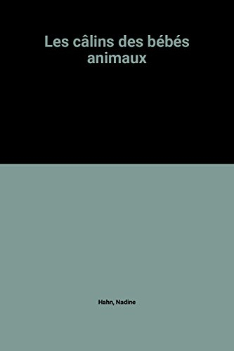 Les Câlins des bébés animaux