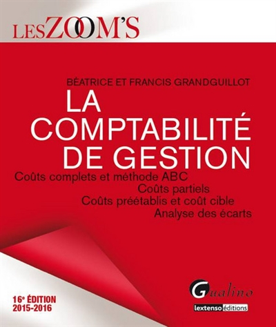 La comptabilité de gestion : coûts complets et méthode ABC, coûts partiels, coûts préétablis et coût