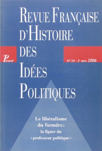 Revue française d'histoire des idées politiques, n° 24. Le libéralisme du Vormärz : la figure du pro