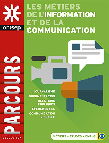 Les métiers de l'information et de la communication : journalisme, documentation, relations publique
