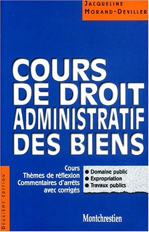 Cours de droit administratif des biens : cours, thèmes de réflexion, commentaires d'arrêts avec corr