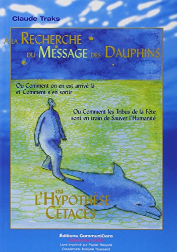 recherche du message des dauphins ou l'hypothèse cétacés : ou comment on en est arrivé là et comment