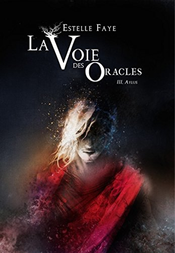 La voie des oracles. Vol. 3. Aylus