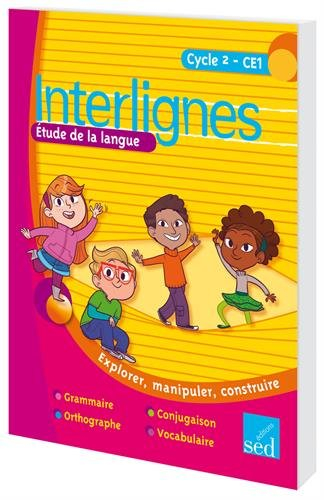 Interlignes, cycle 2-CE1 : étude de la langue : explorer, manipuler, construire