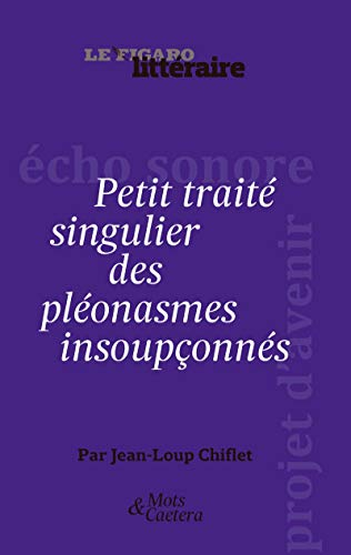 Petit traité singulier des pléonasmes insoupçonnés : attention ! Le pléonasme sonne toujours deux fo
