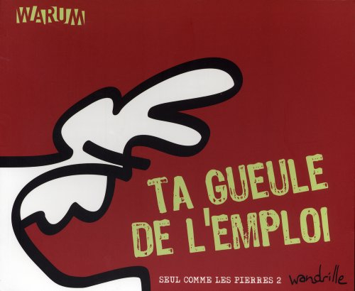 Seul comme les pierres. Vol. 2. Ta gueule de l'emploi