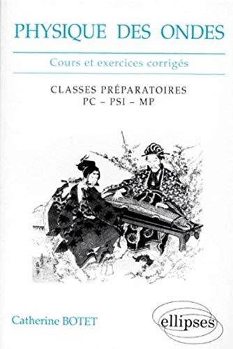 Physique des ondes : cours et exercices corrigés : seconde année, classes préparatoires scientifique