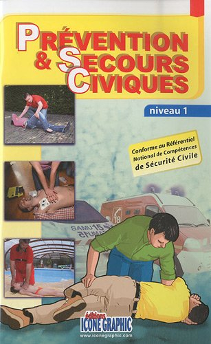 Prévention & secours civiques : niveau 1 : conforme au référentiel national de compétences de sécuri