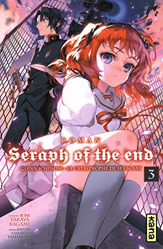Seraph of the end : Glenn Ichinose, la catastrophe de ses 16 ans. Vol. 3