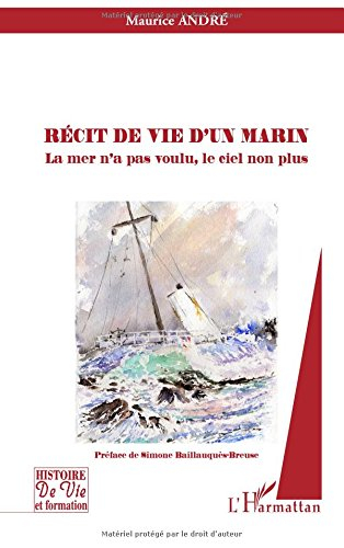 Récit de vie d'un marin : la mer n'a pas voulu, le ciel non plus