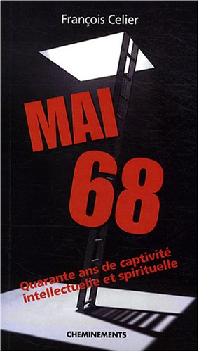 Mai 68 : quarante ans de captivité intellectuelle et spirituelle