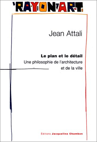 Le plan et le détail : une philosophie de l'architecture et de la ville