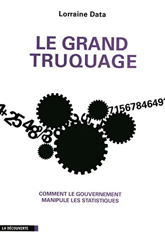 Le grand truquage : comment le gouvernement manipule les statistiques