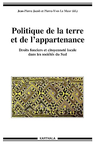 Politique de la terre et de l'appartenance : droits fonciers et citoyenneté locale dans les sociétés