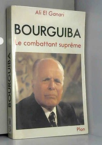 Bourguiba le combattant suprême