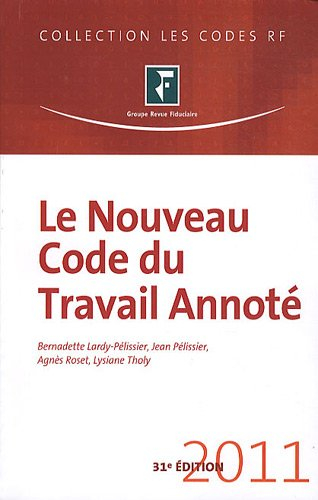 Le nouveau code du travail annoté : 2011