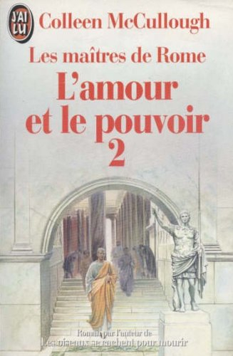 L'amour et le pouvoir : les maîtres de Rome. Vol. 2