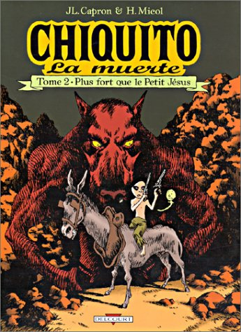 Chiquito la muerte. Vol. 2. Plus fort que le petit Jésus