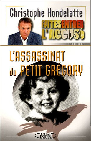 Faites entrer l'accusé. Vol. 2. L'assassinat du petit Grégory
