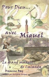 Pour Dieu... avec Miguel : le grand miracle de Calanda