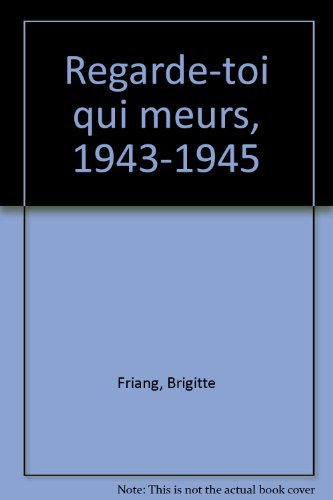 regarde-toi qui meurs : 1943-1945