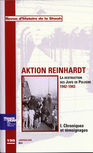 Revue d'histoire de la Shoah, n° 196. Aktion Reinhardt : la destruction des juifs de Pologne, 1942-1