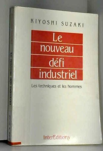 Le Nouveau défi industriel : les techniques et les hommes