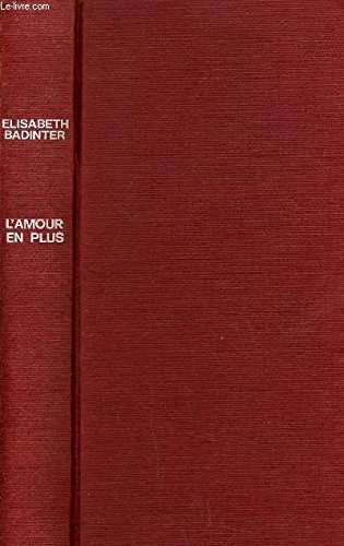 l'amour en plus : histoire de l'amour maternel, xvii-xx? siècle (club pour vous hachette)