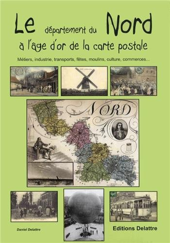 Le département du Nord à l'âge d'or de la carte postale : métiers, industrie, transports, fêtes, mou