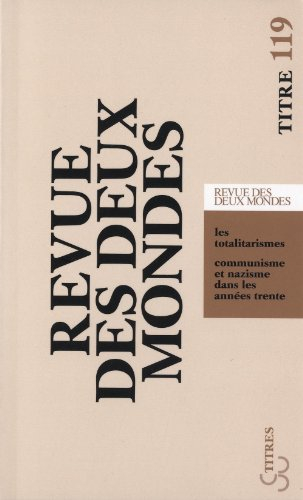 Revue des deux mondes : les totalitarismes : communisme et nazisme dans les années trente