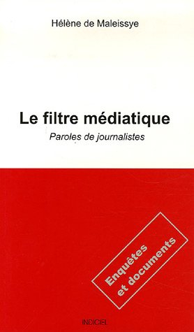 Le filtre médiatique : paroles de journalistes