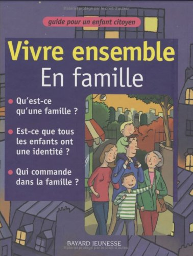 Vivre ensemble. Vivre ensemble en famille : guide pour un enfant citoyen