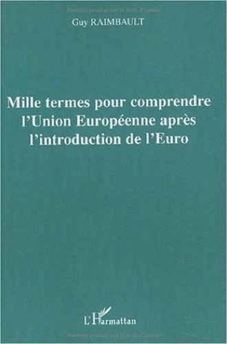 Mille termes pour comprendre l'Union européenne après l'introduction de l'euro : l'Union européenne 