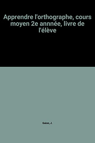 apprendre l'orthographe, cours moyen 2e annnÃ©e, livre de l'Ã©lÃ¨ve