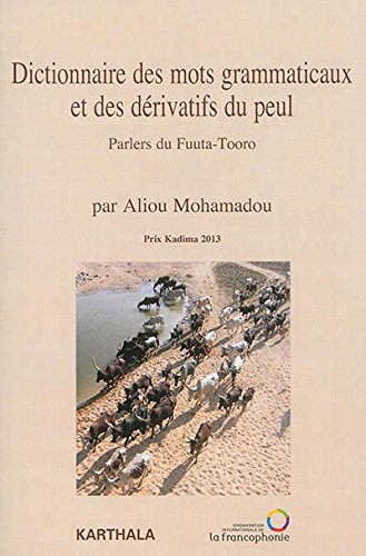 Dictionnaire des mots grammaticaux et des dérivatifs du peul : parlers du Fuuta-Tooro