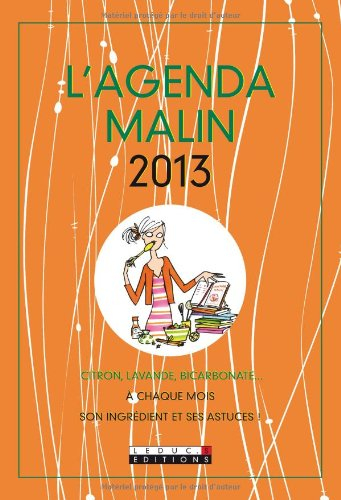L'agenda malin 2013 : citron, lavande, bicarbonate... : à chaque mois son ingrédient et ses astuces 