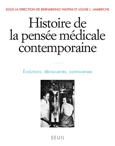 Histoire de la pensée médicale contemporaine : évolutions, découvertes, controverses