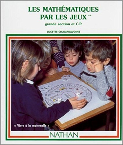 Les mathématiques par les jeux : grande section et CP
