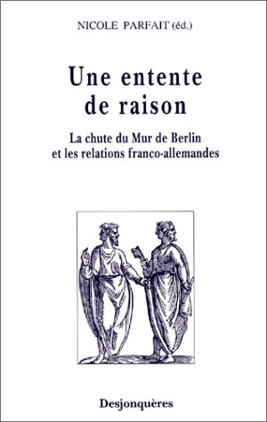 Une entente de raison : la chute du mur de Berlin et les relations franco-allemandes