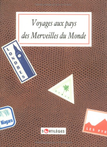 Voyages aux pays des merveilles du monde : anthologie