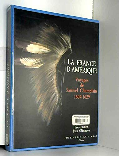 La France d'Amérique : voyages de Samuel Champlain, 1604-1629
