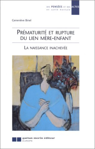 Prématurité et rupture du lien mère-enfant : la naissance inachevée