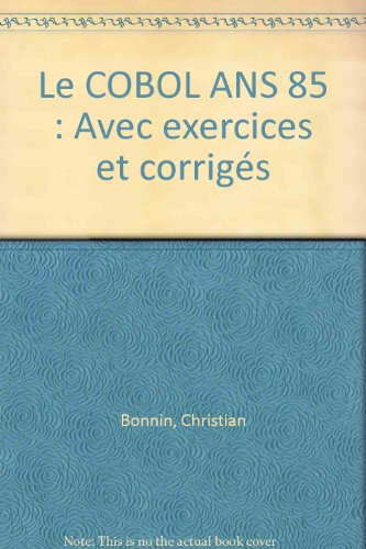 Cobol ANS 85 : avec exercices et corrigés