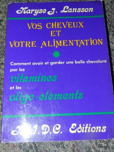 Vos cheveux et votre alimentation : Comment avoir et garder une belle chevelure par les vitamines et