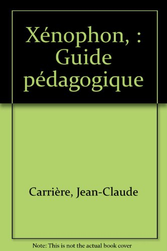 Le banquet, Xénophon : guide pédagogique. Platon, Ménexène