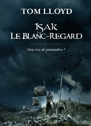 Une ère de pénombre. Vol. 1. Isak le blanc-regard