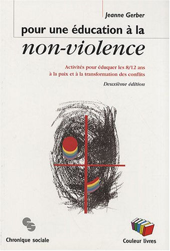 Pour une éducation à la non-violence : activités pour éduquer les 8-12 ans à la paix et à la transfo