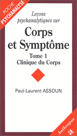 Leçons psychanalytiques sur corps et symptômes. Vol. 1. Clinique du corps