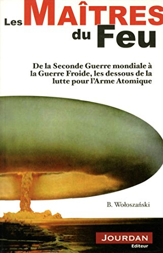 Les maîtres du feu : le duel nucléaire USA-URSS
