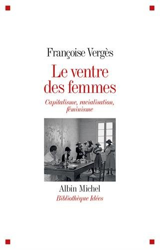 Le ventre des femmes : capitalisme, racialisation, féminisme